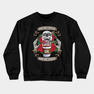 Give Me Coffee Or Give Me Death | Skull Party | Caffeine Crewneck Sweatshirt